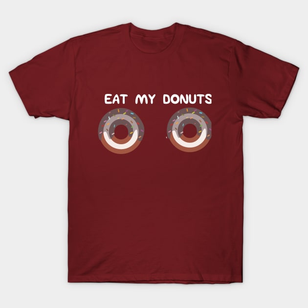 Eat My Donuts T-Shirt Gift T-Shirt by JDaneStore